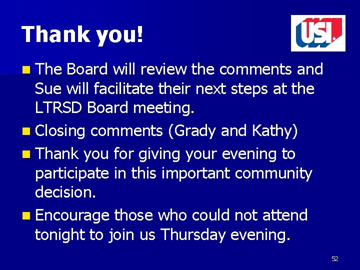 Thank you! n The Board will review the comments and Sue will facilitate their