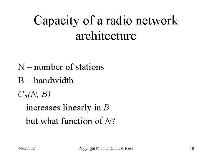 Capacity of a radio network architecture N – number of stations B – bandwidth Capacity of a radio network architecture N – number of stations B – bandwidth
