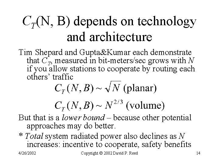 CT(N, B) depends on technology and architecture Tim Shepard and Gupta&Kumar each demonstrate that CT(N, B) depends on technology and architecture Tim Shepard and Gupta&Kumar each demonstrate that