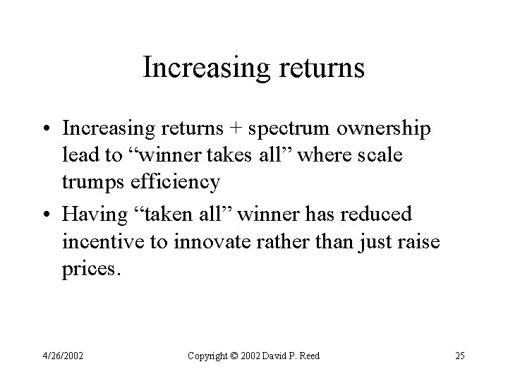 Increasing returns • Increasing returns + spectrum ownership lead to “winner takes all” where Increasing returns • Increasing returns + spectrum ownership lead to “winner takes all” where
