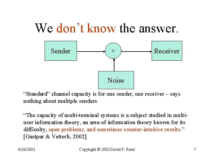 We don’t know the answer. Sender + Receiver Noise “Standard” channel capacity is for We don’t know the answer. Sender + Receiver Noise “Standard” channel capacity is for