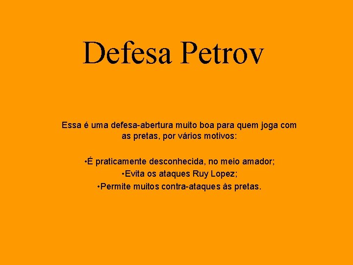 Defesa Petrov Essa é uma defesa-abertura muito boa para quem joga com as pretas,