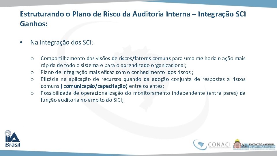 Estruturando o Plano de Risco da Auditoria Interna – Integração SCI Ganhos: • Na