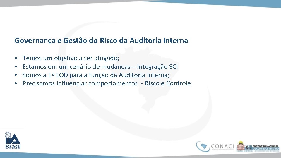 Governança e Gestão do Risco da Auditoria Interna • • Temos um objetivo a