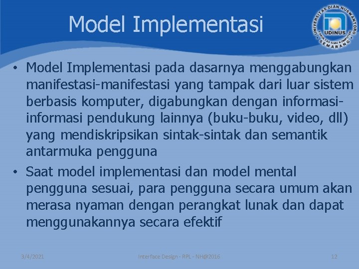 Model Implementasi • Model Implementasi pada dasarnya menggabungkan manifestasi-manifestasi yang tampak dari luar sistem