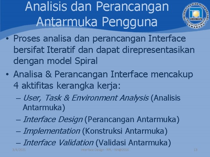 Analisis dan Perancangan Antarmuka Pengguna • Proses analisa dan perancangan Interface bersifat Iteratif dan