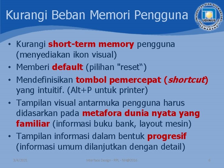 Kurangi Beban Memori Pengguna • Kurangi short-term memory pengguna (menyediakan ikon visual) • Memberi