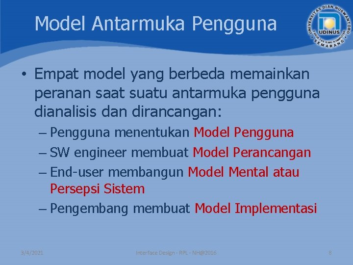 Model Antarmuka Pengguna • Empat model yang berbeda memainkan peranan saat suatu antarmuka pengguna