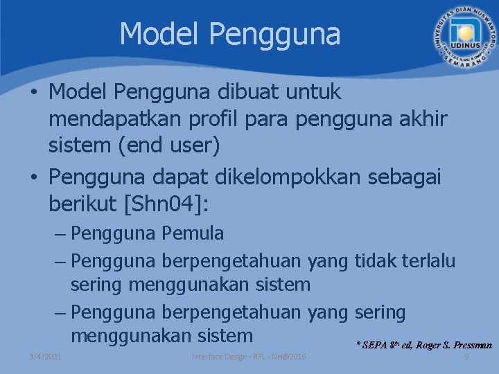 Model Pengguna • Model Pengguna dibuat untuk mendapatkan profil para pengguna akhir sistem (end