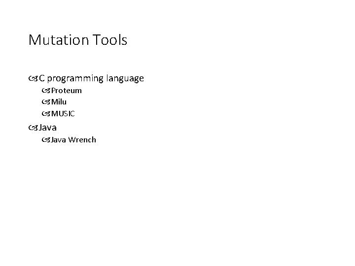 Mutation Tools C programming language Proteum Milu MUSIC Java Wrench 