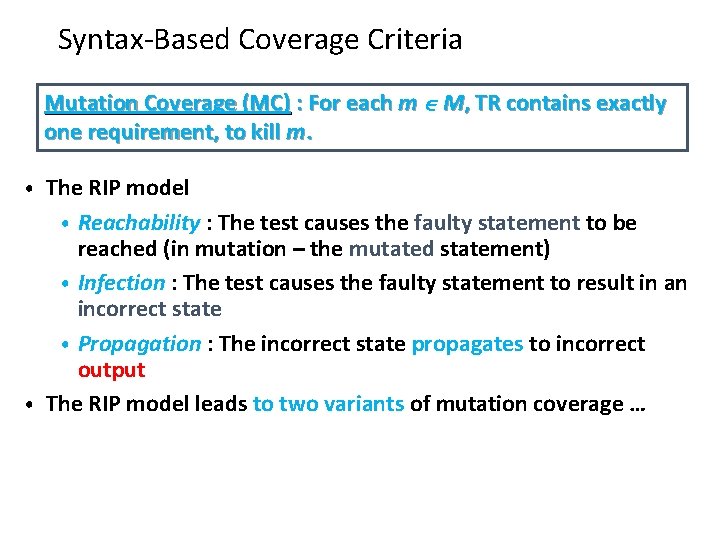 Syntax-Based Coverage Criteria Mutation Coverage (MC) : For each m M, TR contains exactly