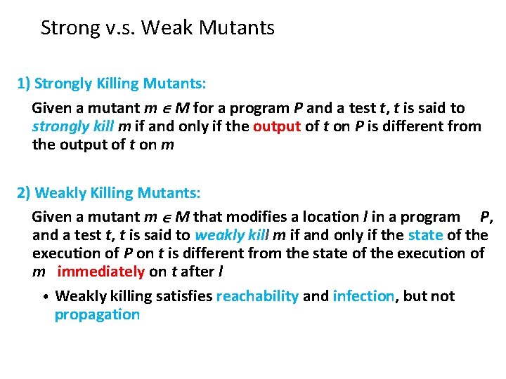 Strong v. s. Weak Mutants 1) Strongly Killing Mutants: Given a mutant m M