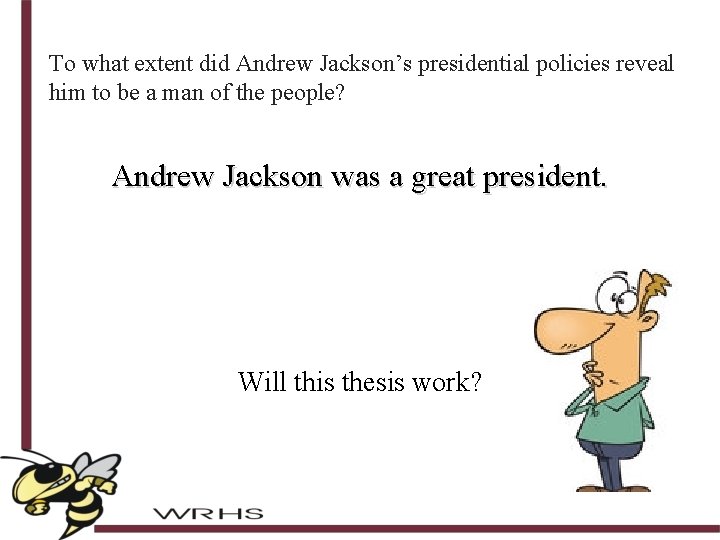 To what extent did Andrew Jackson’s presidential policies reveal him to be a man