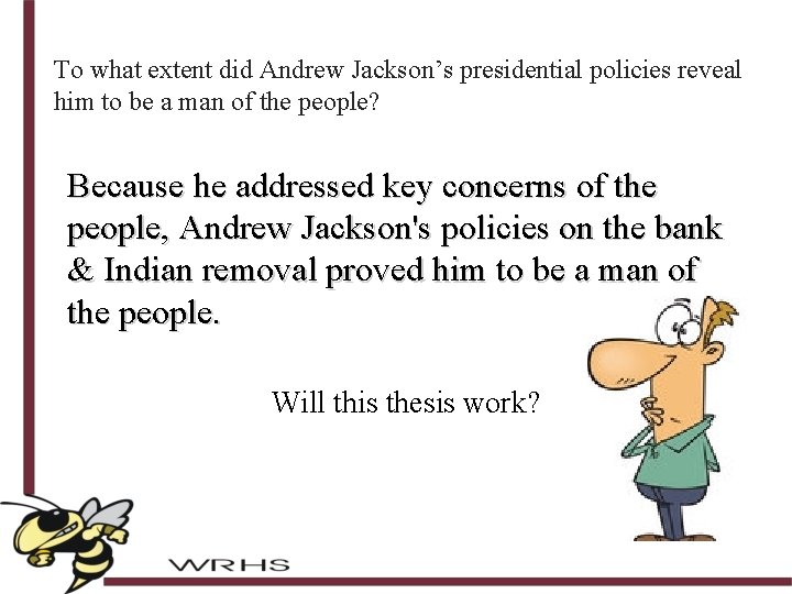 To what extent did Andrew Jackson’s presidential policies reveal him to be a man