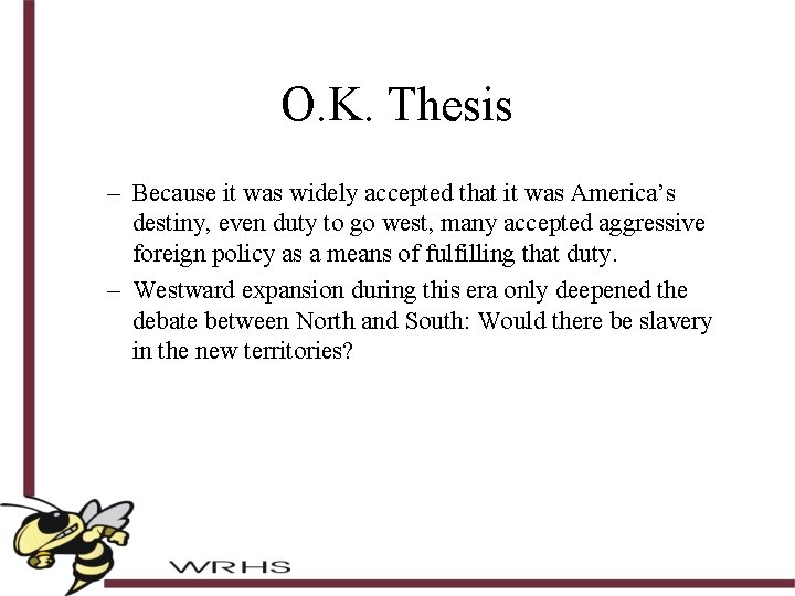 O. K. Thesis – Because it was widely accepted that it was America’s destiny,
