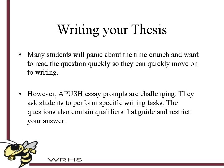 Writing your Thesis • Many students will panic about the time crunch and want
