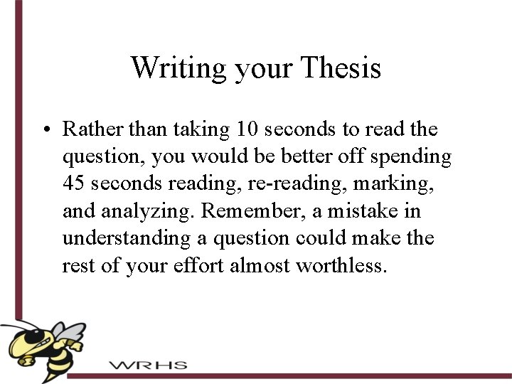 Writing your Thesis • Rather than taking 10 seconds to read the question, you