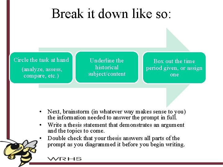 Break it down like so: Circle the task at hand (analyze, assess, compare, etc.