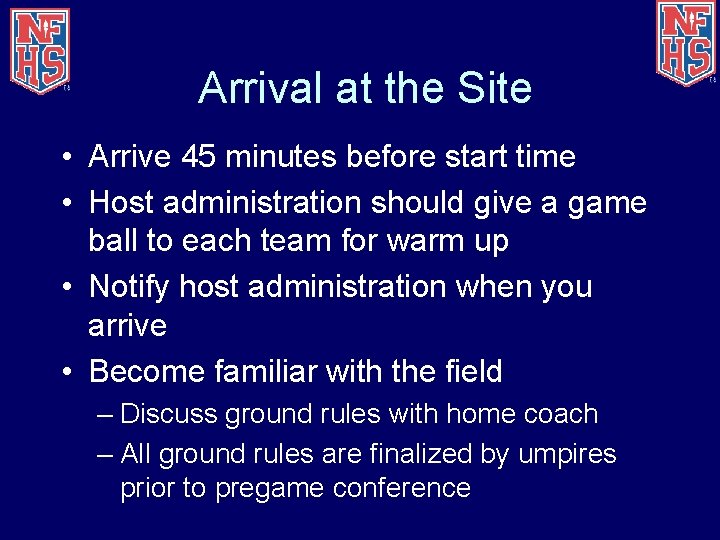 Arrival at the Site • Arrive 45 minutes before start time • Host administration