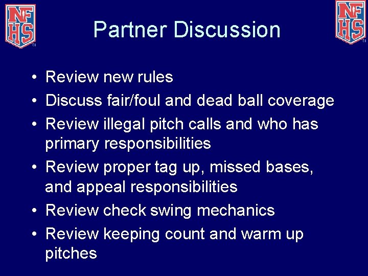 Partner Discussion • Review new rules • Discuss fair/foul and dead ball coverage •