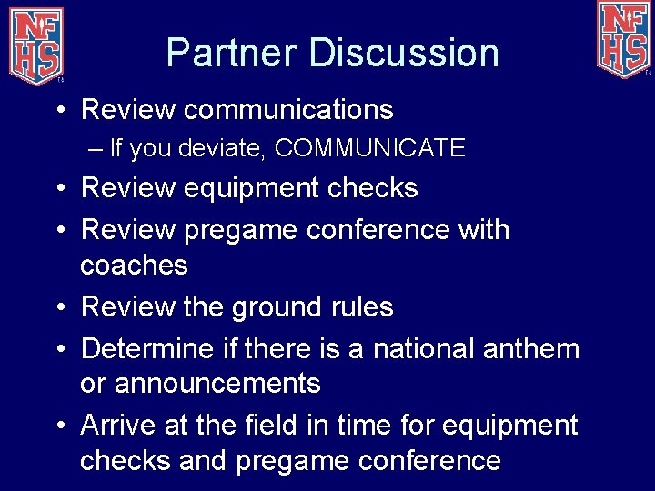 Partner Discussion • Review communications – If you deviate, COMMUNICATE • Review equipment checks