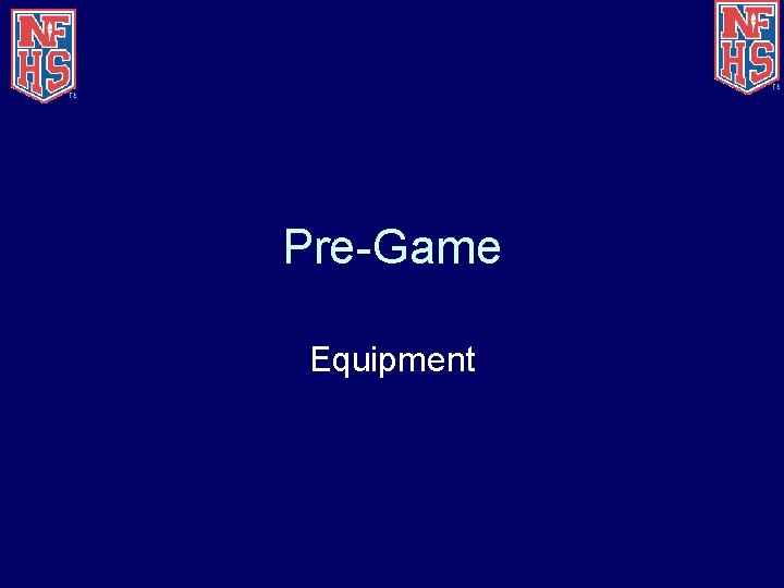 Pre-Game Equipment 
