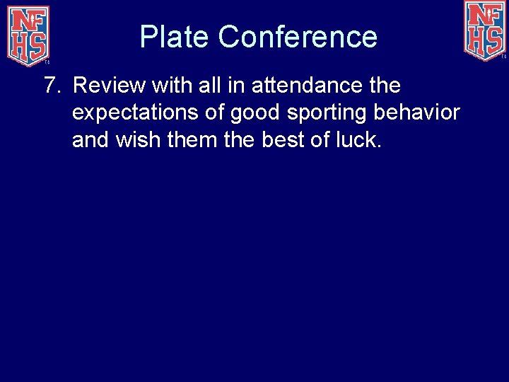 Plate Conference 7. Review with all in attendance the expectations of good sporting behavior