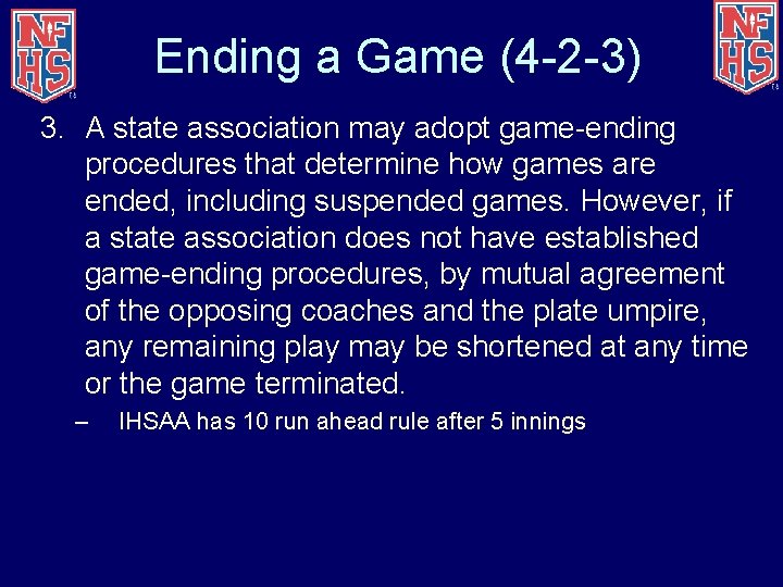 Ending a Game (4 -2 -3) 3. A state association may adopt game-ending procedures