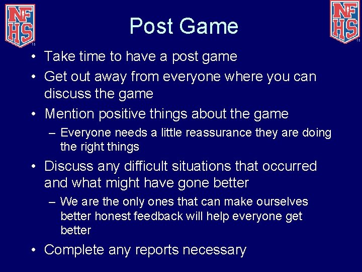 Post Game • Take time to have a post game • Get out away