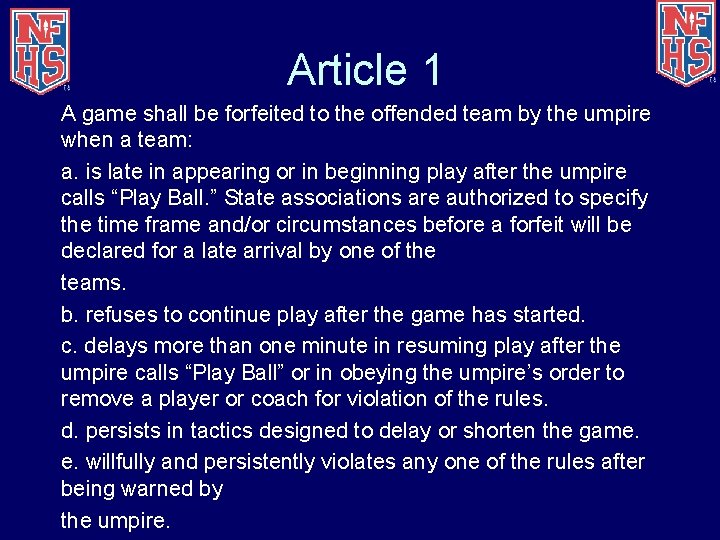 Article 1 A game shall be forfeited to the offended team by the umpire