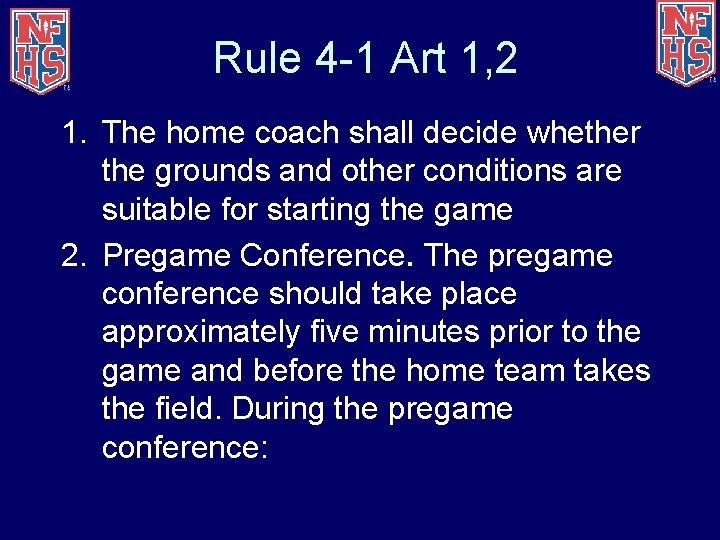 Rule 4 -1 Art 1, 2 1. The home coach shall decide whether the