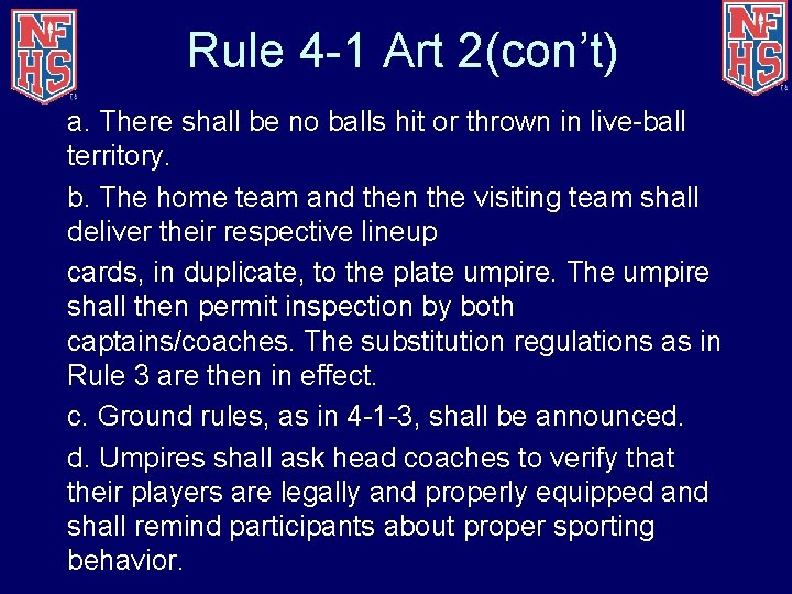 Rule 4 -1 Art 2(con’t) a. There shall be no balls hit or thrown