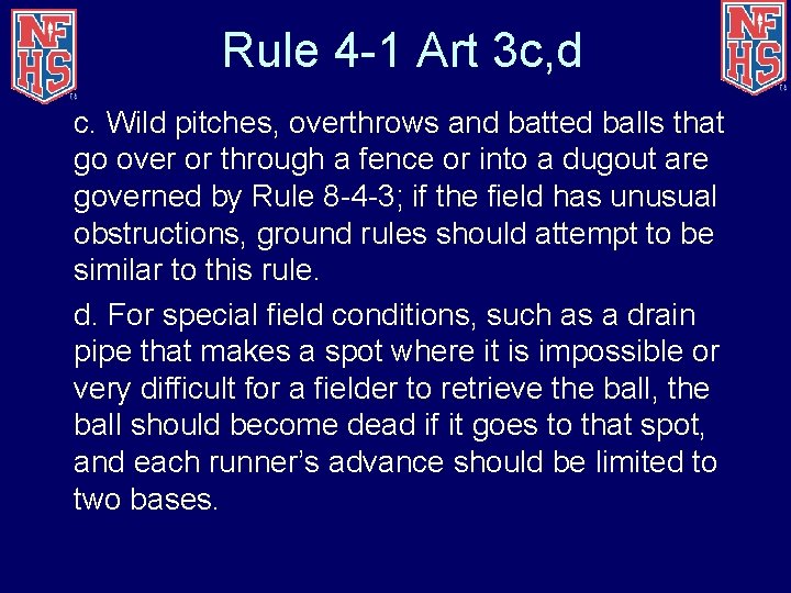 Rule 4 -1 Art 3 c, d c. Wild pitches, overthrows and batted balls