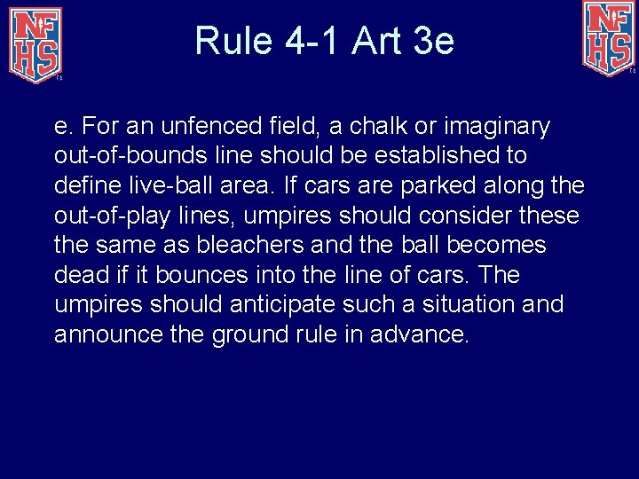 Rule 4 -1 Art 3 e e. For an unfenced field, a chalk or