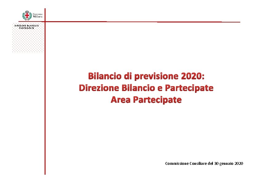 DIREZIONE BILANCIO E PARTECIPATE Bilancio di previsione 2020: Direzione Bilancio e Partecipate Area Partecipate