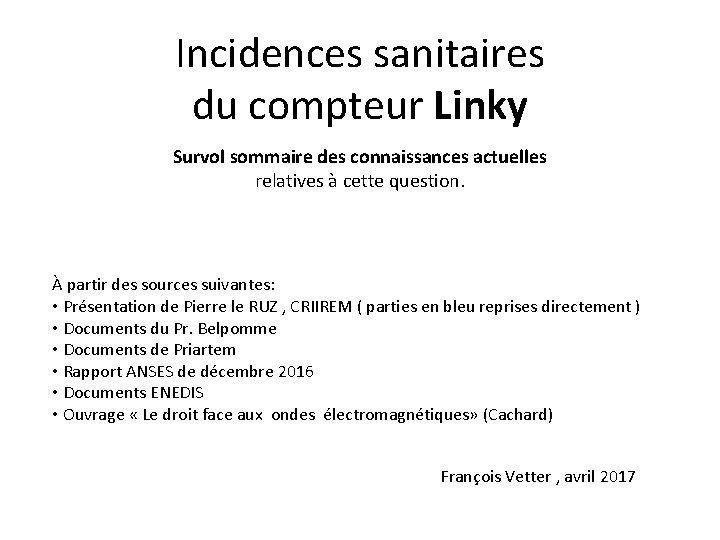 Incidences sanitaires du compteur Linky Survol sommaire des connaissances actuelles relatives à cette question.