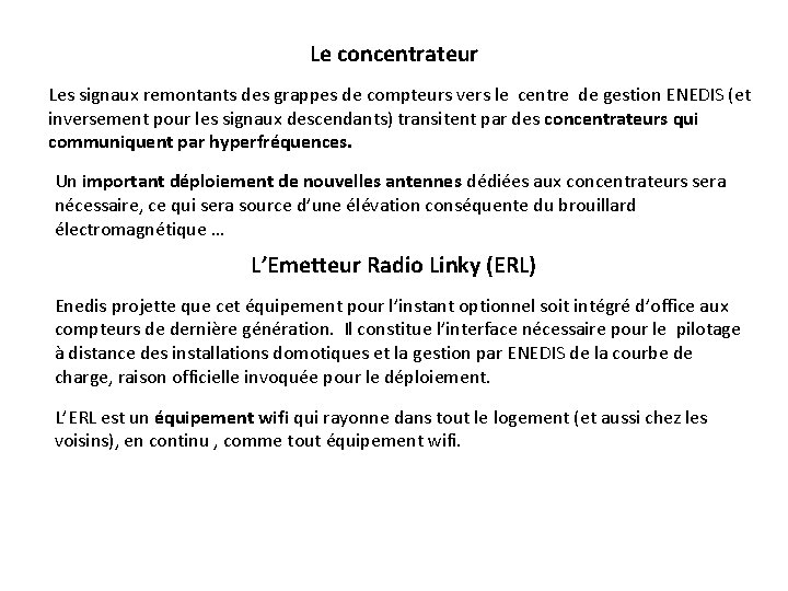 Le concentrateur Les signaux remontants des grappes de compteurs vers le centre de gestion