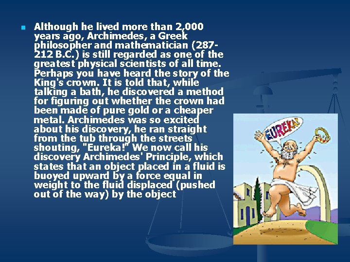 n Although he lived more than 2, 000 years ago, Archimedes, a Greek philosopher