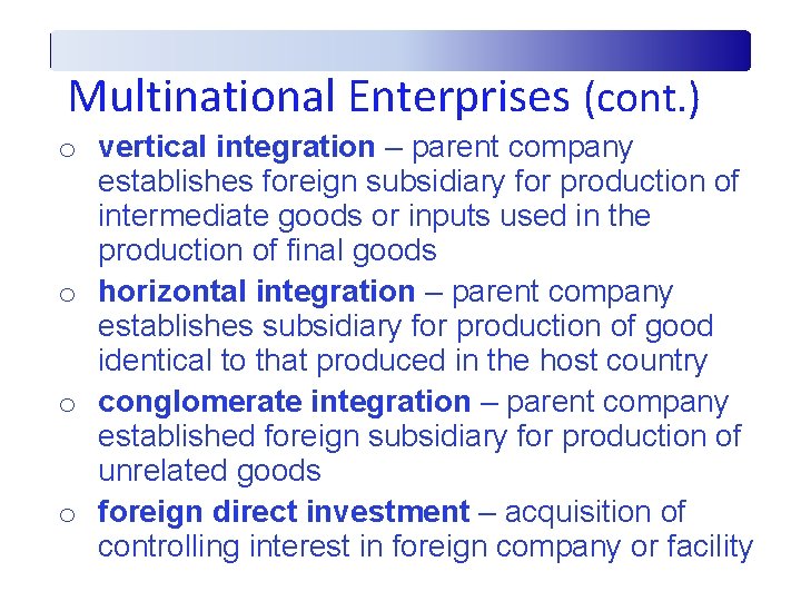 Multinational Enterprises (cont. ) o vertical integration – parent company establishes foreign subsidiary for