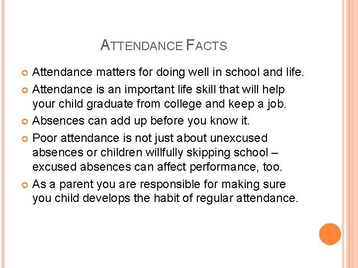 ATTENDANCE FACTS Attendance matters for doing well in school and life. Attendance is an