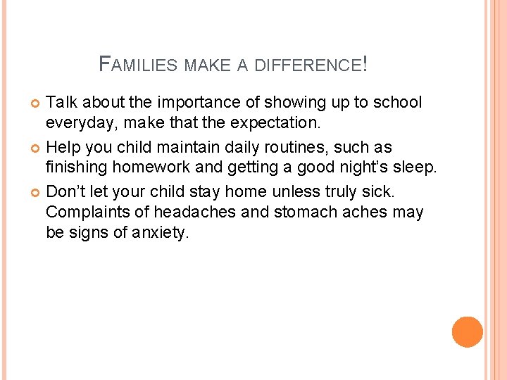 FAMILIES MAKE A DIFFERENCE! Talk about the importance of showing up to school everyday,