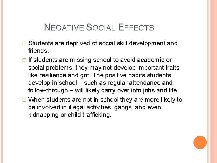 NEGATIVE SOCIAL EFFECTS � Students are deprived of social skill development and friends. �