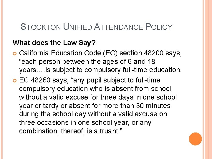 STOCKTON UNIFIED ATTENDANCE POLICY What does the Law Say? California Education Code (EC) section