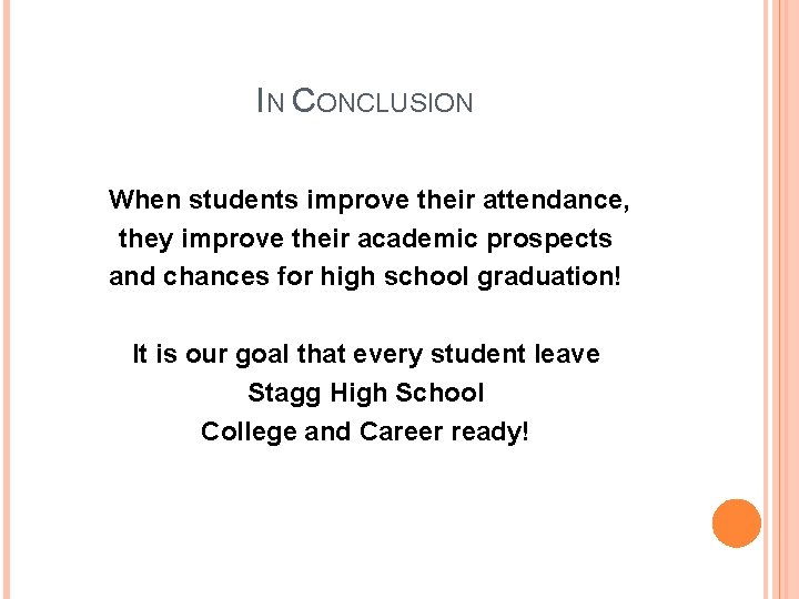 IN CONCLUSION When students improve their attendance, they improve their academic prospects and chances