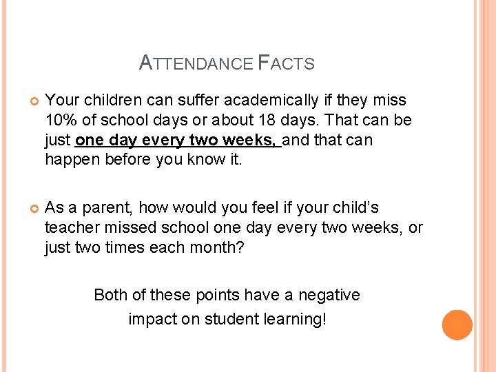 ATTENDANCE FACTS Your children can suffer academically if they miss 10% of school days