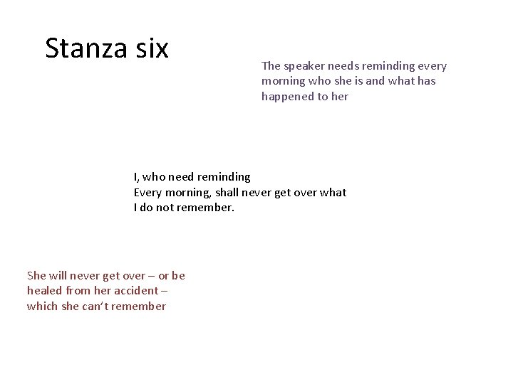 Stanza six The speaker needs reminding every morning who she is and what has