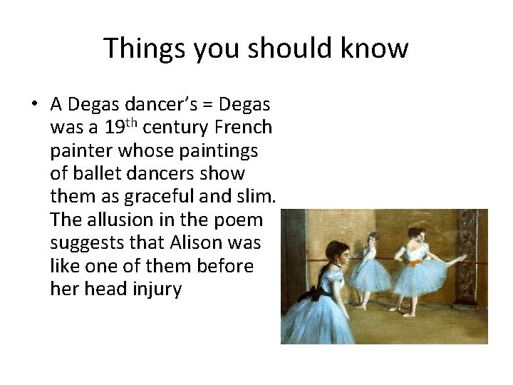 Things you should know • A Degas dancer’s = Degas was a 19 th