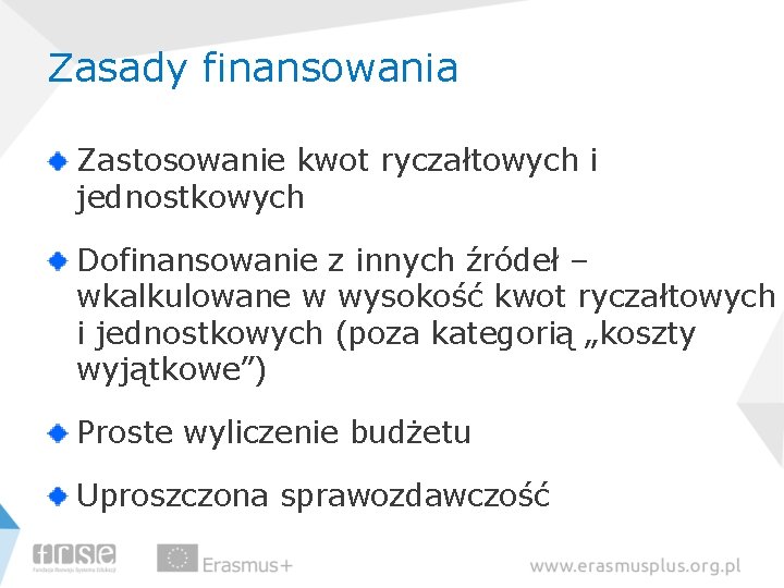 Zasady finansowania Zastosowanie kwot ryczałtowych i jednostkowych Dofinansowanie z innych źródeł – wkalkulowane w