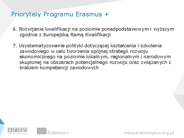 Priorytety Programu Erasmus + 6. Rozwijanie kwalifikacji na poziomie ponadpodstawowym i wyższym zgodnie z