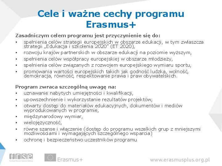 Cele i ważne cechy programu Erasmus+ Zasadniczym celem programu jest przyczynienie się do: •